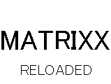 アニメ MATRIXX 〜RELOADED〜 サムネイル
